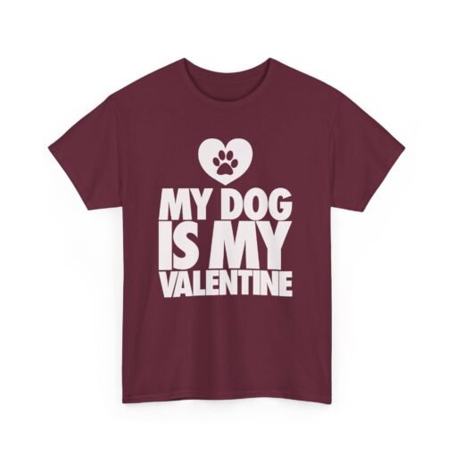 My Dog Is My Valentine – Unisex T-Shirt - Image 11