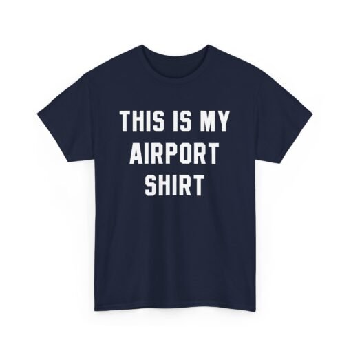 🛫 This Is My Airport Shirt – Ready for Takeoff in Comfort & Style - Image 20