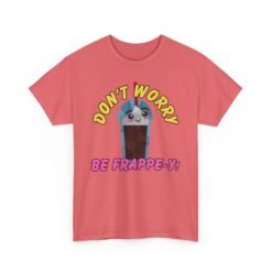 🥤✨ Don’t Worry, Be-Frappe-y! Unisex T-Shirt – Sweet Style, Chilled Vibes