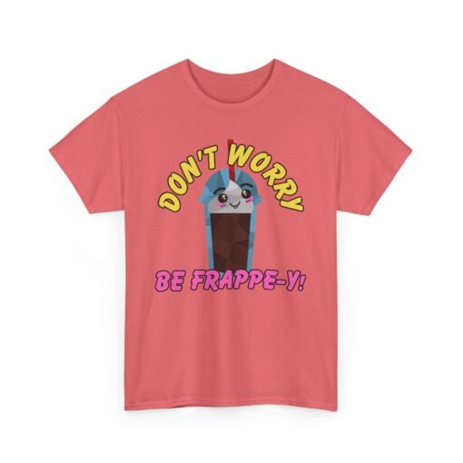 🥤✨ Don’t Worry, Be-Frappe-y! Unisex T-Shirt – Sweet Style, Chilled Vibes