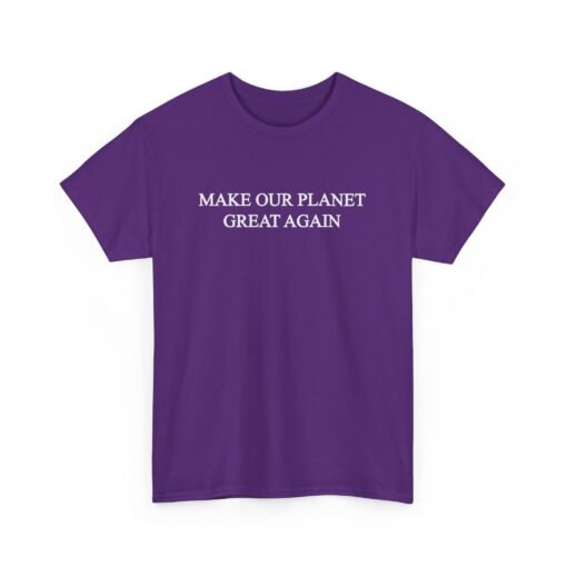 Make Our Planet Great Again Unisex T-Shirt – Eco Action With Attitude - Image 21