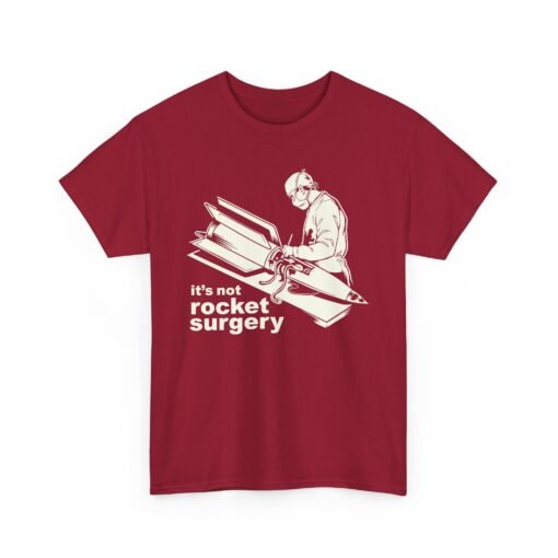 It’s Not Rocket Surgery – Unisex T-Shirt - Image 22