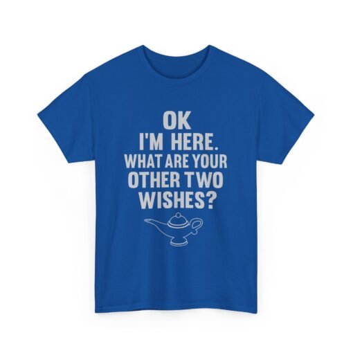 Okay, I’m Here – What Are Your Other Two Wishes? Unisex T-Shirt – Instant Charm Included - Image 14