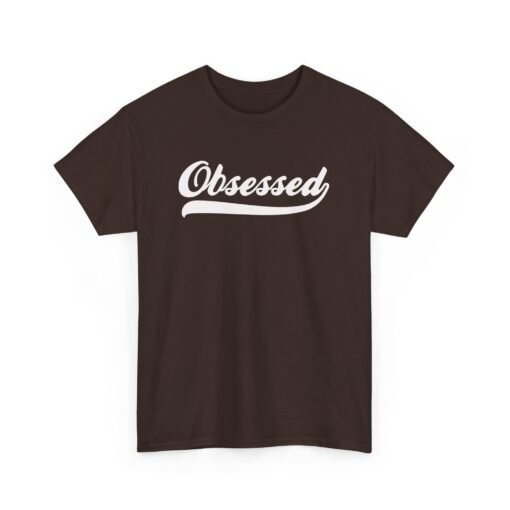 Obsessed Unisex T-Shirt – Wear Your Passion - Image 10