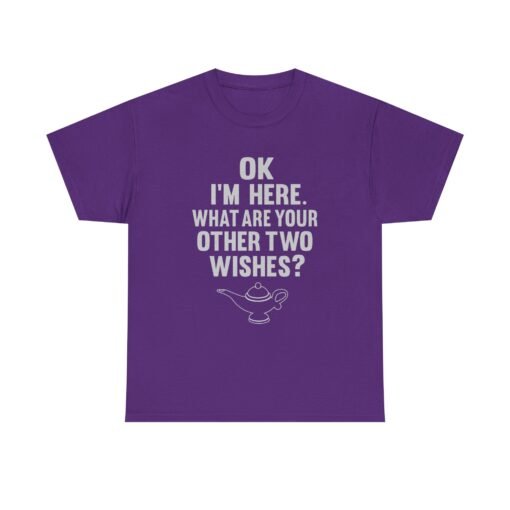 Okay, I’m Here – What Are Your Other Two Wishes? Unisex T-Shirt – Instant Charm Included - Image 16