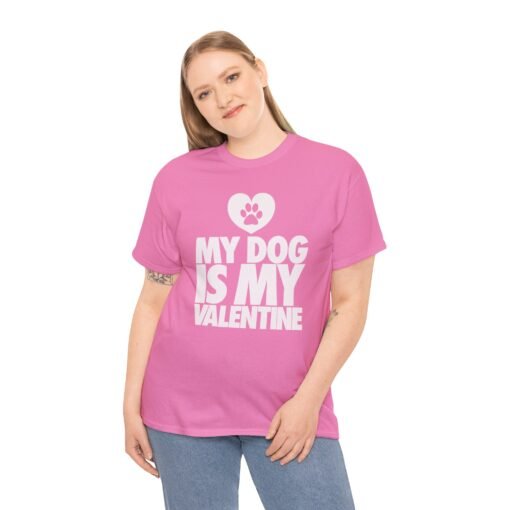 My Dog Is My Valentine – Unisex T-Shirt - Image 3