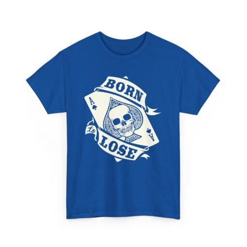 🖤♠️ Born To Lose Unisex T-Shirt – Ace of Attitude - Image 18