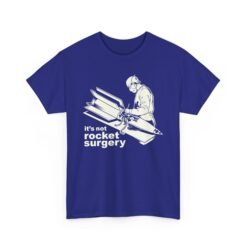 It’s Not Rocket Surgery – Unisex T-Shirt