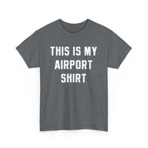🛫 This Is My Airport Shirt – Ready for Takeoff in Comfort & Style - Image 17