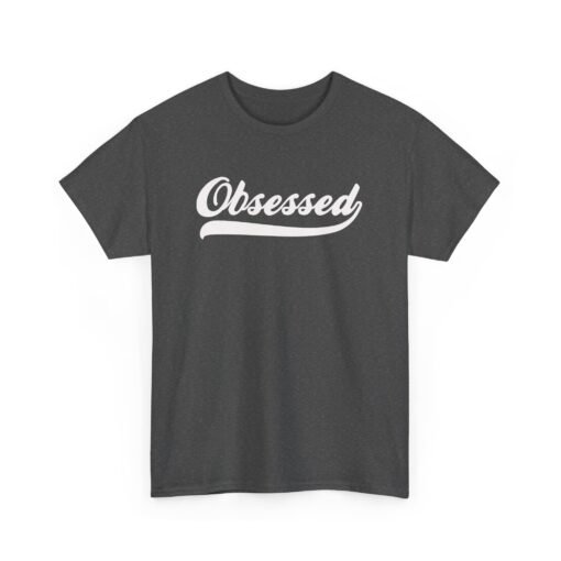 Obsessed Unisex T-Shirt – Wear Your Passion - Image 14