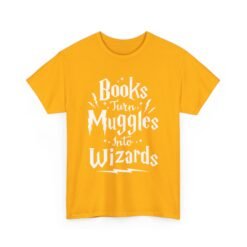 📚✨ Books Turn Muggles Into Wizards Unisex T-Shirt – Read More, Become Magical