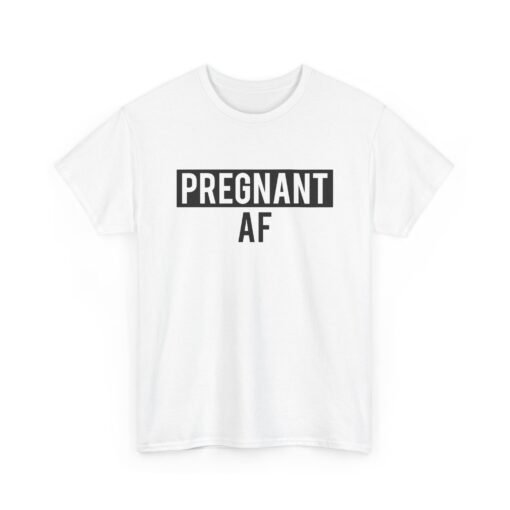 🤰👕 Pregnant AF Unisex T-Shirt – Bold, Bumpin’, and Owning It - Image 9