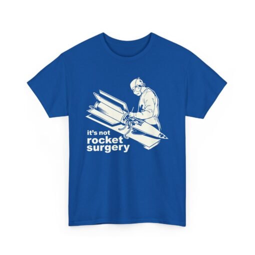 It’s Not Rocket Surgery – Unisex T-Shirt - Image 19