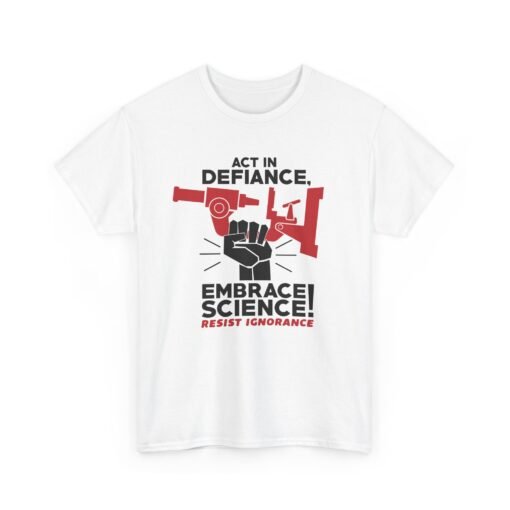 🔬✊ Act in Defiance, Embrace Science! Unisex T-Shirt – Knowledge is Power