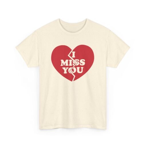 I Miss You Unisex T-Shirt – Heartfelt & Honest - Image 12