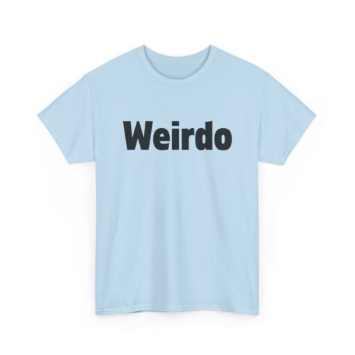 Weirdo | Unisex | Heavy Cotton | T-Shirt | Funny | Gift - Image 17