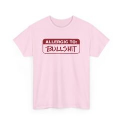 Allergic to Bullshit - Unisex T-Shirt – Zero Tolerance, 100% Sass - Image 18