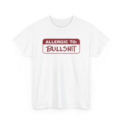 Allergic to Bullshit - Unisex T-Shirt – Zero Tolerance, 100% Sass - Image 11
