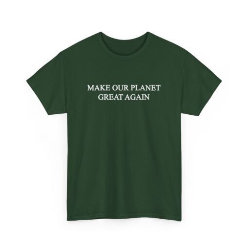 Make Our Planet Great Again Unisex T-Shirt – Eco Action With Attitude - Image 17