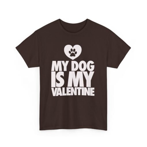 My Dog Is My Valentine – Unisex T-Shirt - Image 12