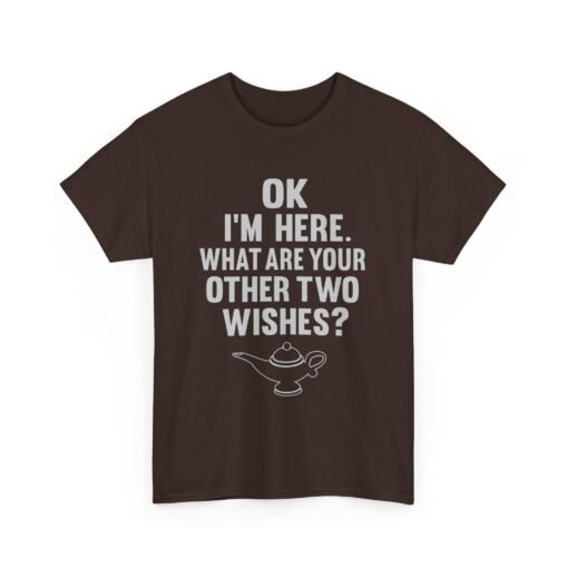 Okay, I’m Here – What Are Your Other Two Wishes? Unisex T-Shirt – Instant Charm Included - Image 9