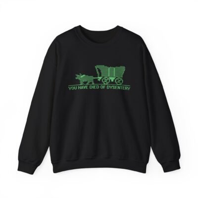  You Have Died of Dysentery Unisex Sweatshirt – Retro Gaming Legend