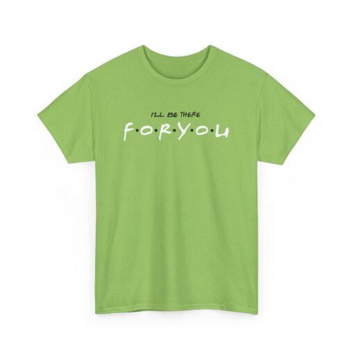I’ll Be There For You Unisex T-Shirt – Friends-Inspired Style - Image 12