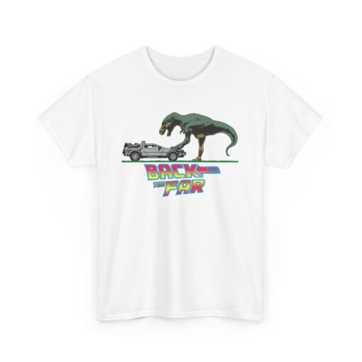 🦖🚗 Back Too Far Unisex T-Shirt – Oops, Wrong Era