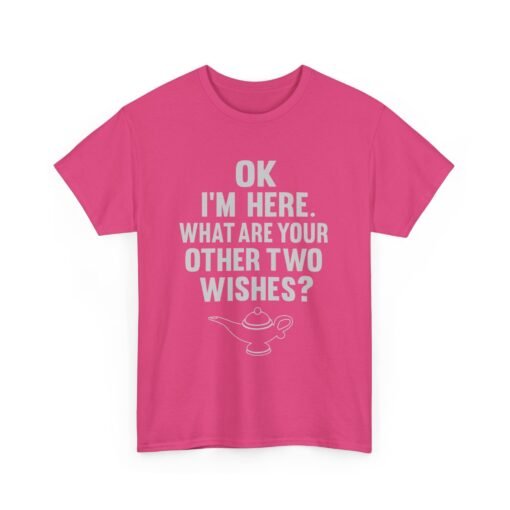 Okay, I’m Here – What Are Your Other Two Wishes? Unisex T-Shirt – Instant Charm Included - Image 22