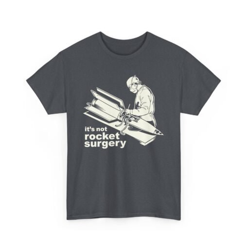 It’s Not Rocket Surgery – Unisex T-Shirt - Image 18