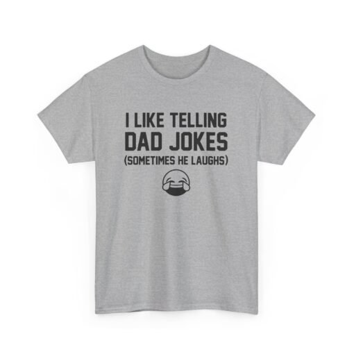 I Like Telling Dad Jokes (Sometimes He Laughs) – Unisex T-Shirt - Image 12