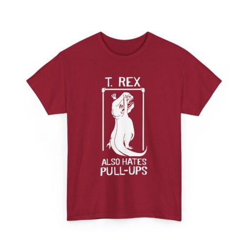 🦖 T. Rex Also Hates Pull-Ups Unisex T-Shirt – The Struggle Is Real - Image 21