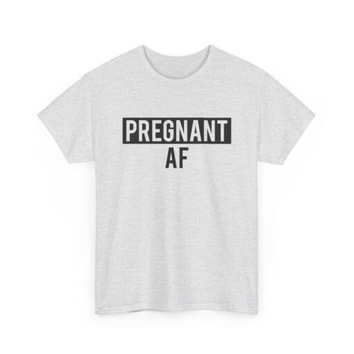 🤰👕 Pregnant AF Unisex T-Shirt – Bold, Bumpin’, and Owning It - Image 10
