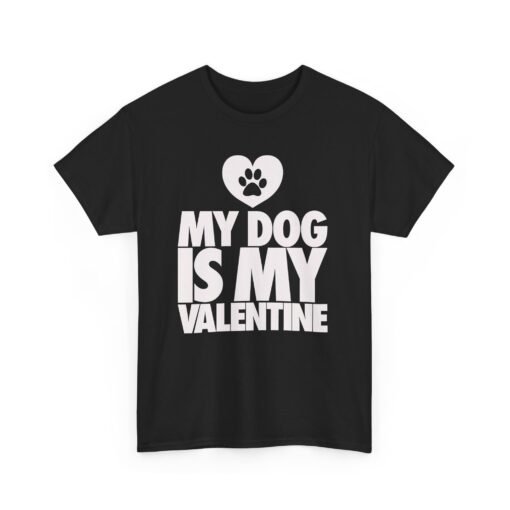 My Dog Is My Valentine – Unisex T-Shirt - Image 10