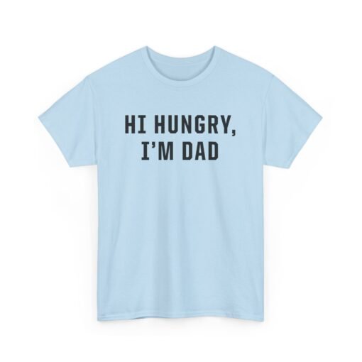 "Hi Hungry, I'm Dad" – Unisex T-Shirt - Image 19