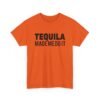 🌵👕 Tequila Made Me Do It Unisex T-Shirt – No Regrets, Just Reposado