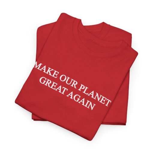 Make Our Planet Great Again Unisex T-Shirt – Eco Action With Attitude - Image 6