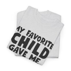 Alternative view of 👕😂 My Favorite Child Gave Me This Shirt – Unisex Tee With Parental Pride (and Sass)