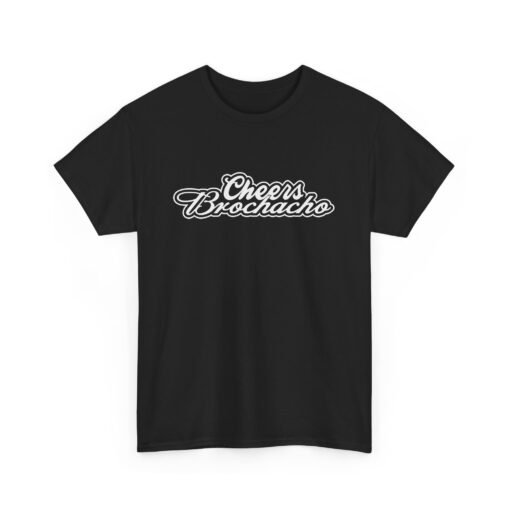 🍻😎 Cheers Brochacho Unisex T-Shirt – For Bros, Beers, and Big Laughs