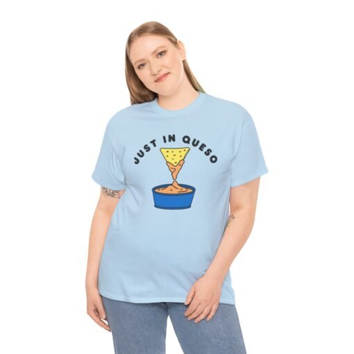 🧀🌶 Just In Queso Unisex T-Shirt – Always Ready to Dip - Image 3