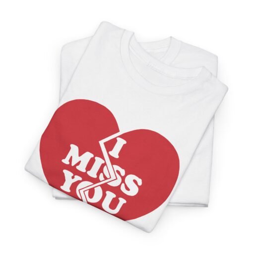I Miss You Unisex T-Shirt – Heartfelt & Honest - Image 2