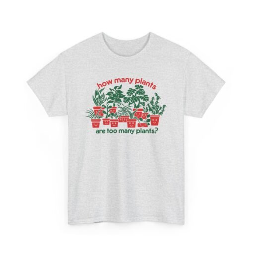 🪴🌿 How Many Plants Are Too Many? Unisex T-Shirt – Asking for a Friend - Image 11