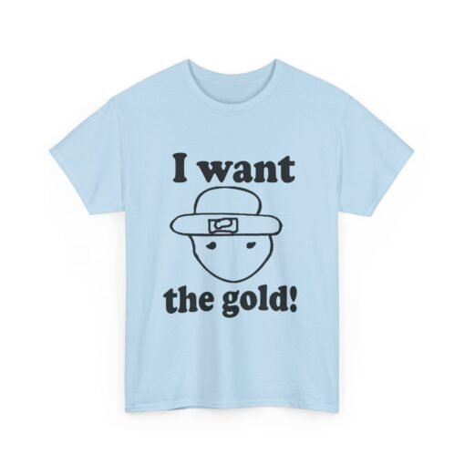 I Want The Gold! Unisex T-Shirt – The Legendary Crichton Leprechaun - Image 16