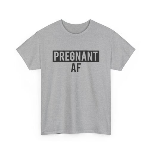 🤰👕 Pregnant AF Unisex T-Shirt – Bold, Bumpin’, and Owning It - Image 12