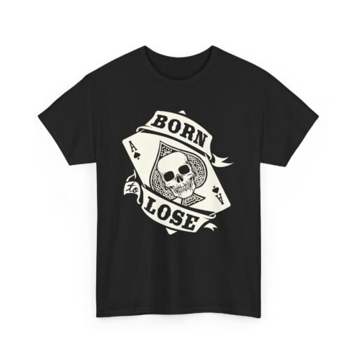 🖤♠️ Born To Lose Unisex T-Shirt – Ace of Attitude