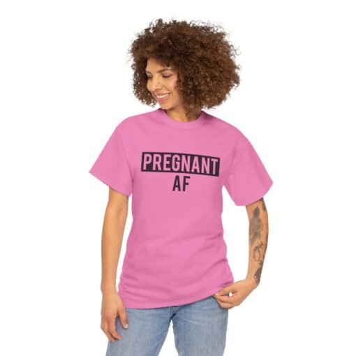 🤰👕 Pregnant AF Unisex T-Shirt – Bold, Bumpin’, and Owning It - Image 4