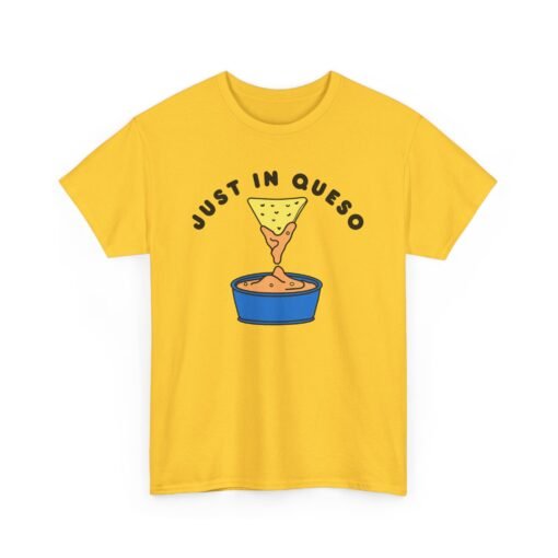🧀🌶 Just In Queso Unisex T-Shirt – Always Ready to Dip - Image 16