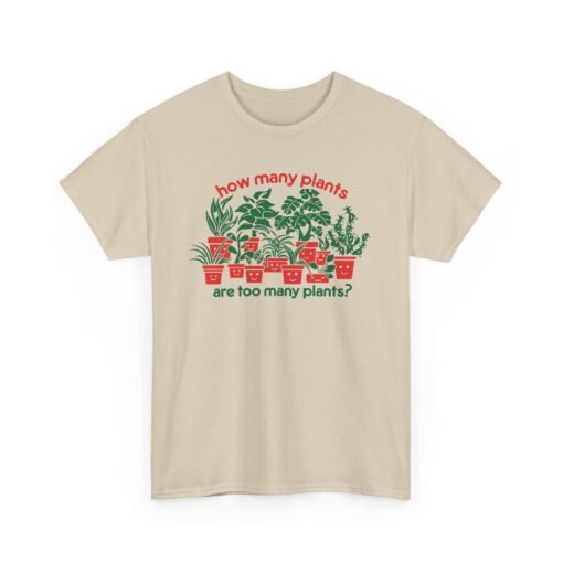 🪴🌿 How Many Plants Are Too Many? Unisex T-Shirt – Asking for a Friend - Image 13