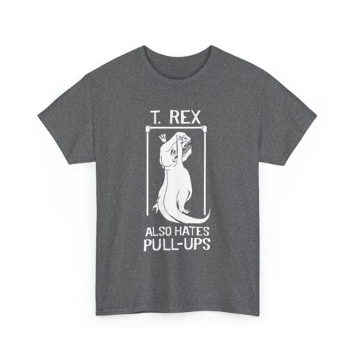 🦖 T. Rex Also Hates Pull-Ups Unisex T-Shirt – The Struggle Is Real - Image 16