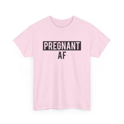 🤰👕 Pregnant AF Unisex T-Shirt – Bold, Bumpin’, and Owning It - Image 19